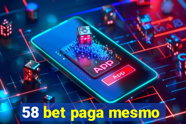 58 bet paga mesmo